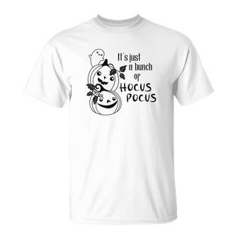 Cute Pumpkins And Boo Its Just A Bunch Of Hocus Pocus Halloween Unisex T-Shirt - Seseable