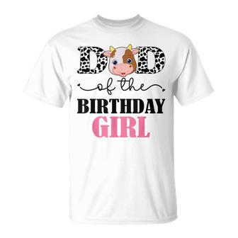 Dad Of The Birthday For Girl Cow Farm Birthday Cow Daddy 1St Unisex T-Shirt - Seseable