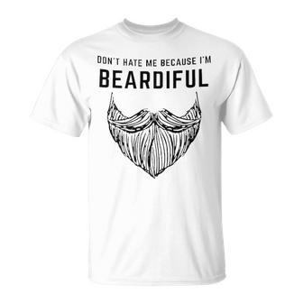Dont Hate Me Because Im Beardiful V2 Unisex T-Shirt - Seseable