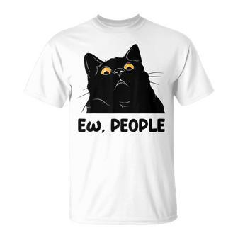 Ew People Funny Black Cat Lover For Women Men Fun Cat Saying V2 Unisex T-Shirt - Seseable