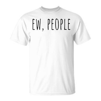 Ew People V2 Unisex T-Shirt - Seseable