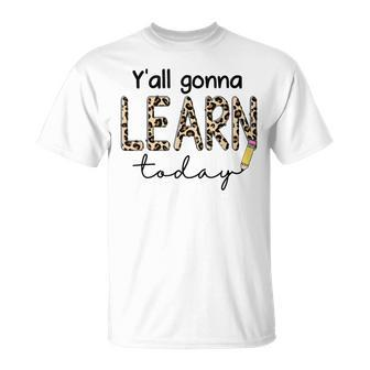First Day Of School Yall Gonna Learn Today Teachers T-shirt - Thegiftio UK