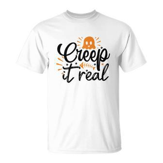 Funny Creep It Real Halloween Boo Lovers Unisex T-Shirt - Seseable