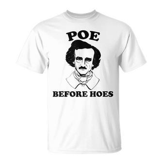 Funny Edgar Allan Poe Poe Before Hoes Reading Unisex T-Shirt - Seseable