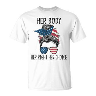 Her Body Her Right Her Choice Messy Bun Us Flag Pro Choice Unisex T-Shirt - Seseable