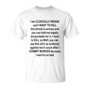 I Am Clinically Insane And I Want To Kill Tshirt Unisex T-Shirt - Monsterry AU
