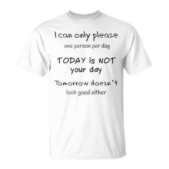 I Can Only Please One Person A Day V2 Unisex T-Shirt - Seseable