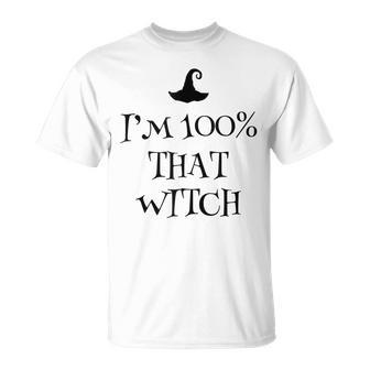 Im 100 Percent That Witch Scary Halloween Witchcraft Wicca Unisex T-Shirt - Seseable