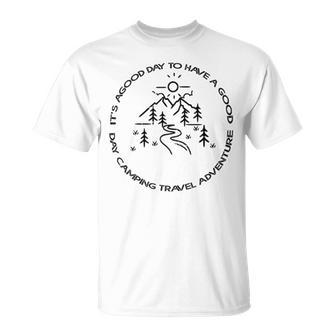 Its A Good Day To Have A Good Day Camping Travel Adventure T-shirt - Thegiftio