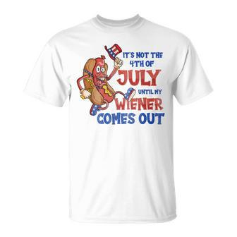 Its Not A Party Until My Wiener Comes Out 4Th Of July Wiener V2 Unisex T-Shirt - Seseable