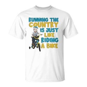Joe Biden Running The Country Is Like Riding A Bike Unisex T-Shirt | Mazezy