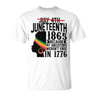 July 4Th Juneteenth 1865 Because My Ancestors Werent Free In 1776 T-shirt - Thegiftio UK