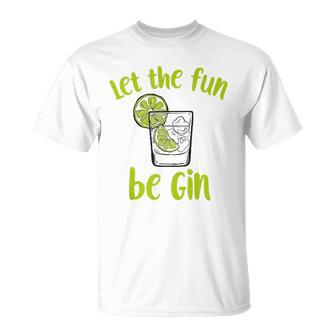 Let The Fun Be Gin Saying Gin Lovers Tank Top T-shirt - Thegiftio UK