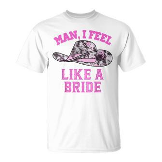 Man I Feel Like A Bride Retro Pink Cowboy Hat T-shirt - Thegiftio UK