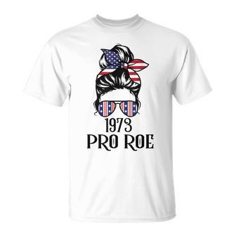 Messy Bun Pro Roe 1973 Pro Choice Women’S Rights Feminism Unisex T-Shirt - Seseable