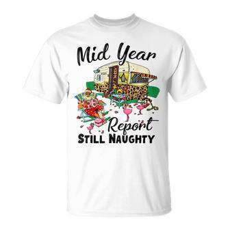 Mid Year Report Still Naughty Christmas In July Camper V3 Unisex T-Shirt - Seseable