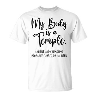 My Body Is A Temple Ancient & Crumbling Probably Cursed V3 Unisex T-Shirt - Seseable