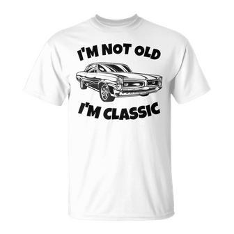 Im Not Old Im Classic Classic Car Retired T-shirt - Thegiftio UK
