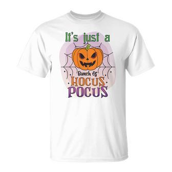 Pumpkin Its Just A Bunch Of Hocus Pocus Scary Halloween Unisex T-Shirt - Seseable