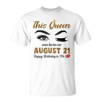 This Queen Was Born In August 21 Happy Birthday To Me T-shirt - Thegiftio UK