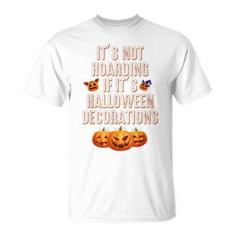 Quote Its Not Hoarding If Its Halloween Decorations T-shirt - Thegiftio UK