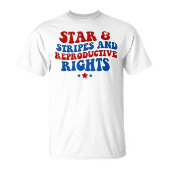 Stars Stripes Reproductive Rights 4Th Of July Groovy Women Unisex T-Shirt - Seseable