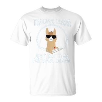 Teacher Llama Aint Got Time For Your Drama- Teacher Appreciation Week T- T-shirt - Thegiftio UK