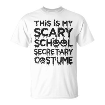 This Is My Scary School Secretary Costume Funny Halloween Unisex T-Shirt - Seseable