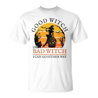 Witchy Halloween Good Witch Or Bad Witch I Can Go Either Way Unisex T-Shirt - Seseable