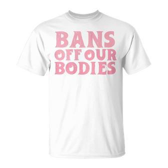 Womens Bans Off Our Bodies Womens Rights Feminism Pro Choice Unisex T-Shirt - Seseable