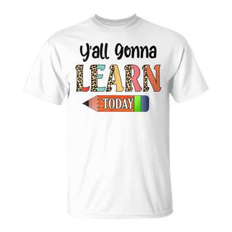 Yall Gonna Learn Today Teacher First Day Of School T-shirt - Thegiftio UK