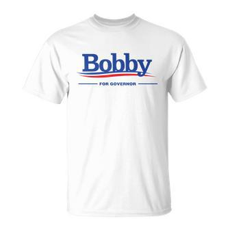 Bobby For Governor Unisex T-Shirt - Monsterry DE