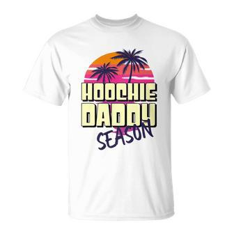 Hoochie Daddy Season Summer Beach Retro Fathers Day Gift Unisex T-Shirt - Monsterry CA