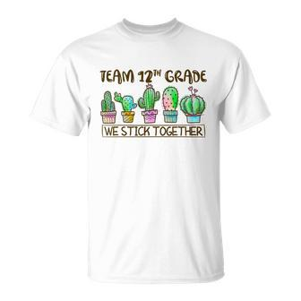 Team 12Th Grade We Stick Together Cute Cactus Back To School T-Shirt - Thegiftio UK