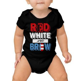 4Th Of July Red White And Brew Patriot Baby Onesie - Monsterry DE