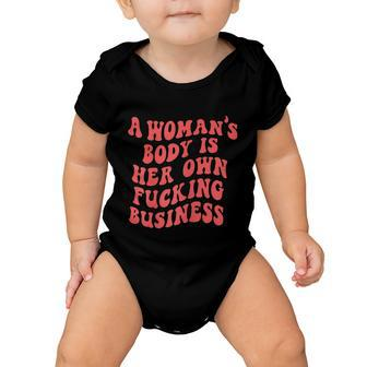 A Woman Body Is Her Own Pro Choice Feminist Baby Onesie - Monsterry AU