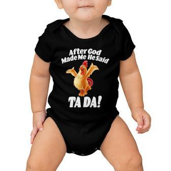 After God Made Me He Said Ta-Da Funny Chicken Tshirt Baby Onesie - Monsterry DE