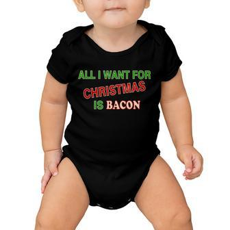 All I Want For Christmas Is Bacon Baby Onesie - Monsterry AU