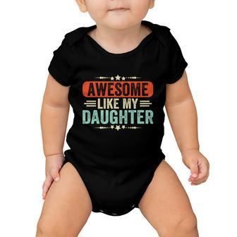 Awesome Like My Daughter Funny Fathers Day Gift Baby Onesie - Monsterry DE