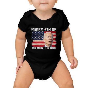 Biden Dazed Merry 4Th Of You KnowThe Thing Tshirt Baby Onesie - Monsterry AU