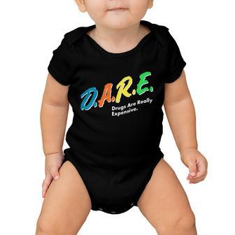 Dare Drugs Are Really Expensive Tshirt Baby Onesie - Monsterry CA