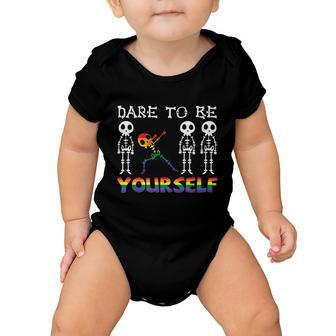 Dare To Be Yourself Skeleton Lgbt Gay Pride Lesbian Bisexual Ally Quote Baby Onesie - Monsterry