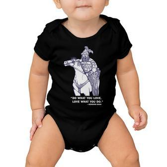 Do What You Want And Love What You Do Genghis Khan Baby Onesie - Monsterry
