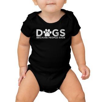 Dogs Because People Suck V2 Baby Onesie - Monsterry AU