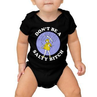 Dont Be A Salty Bitch Tshirt Baby Onesie - Monsterry UK