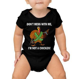 Dont Mess With Me Im Not A Chicken Turkey Gun Tshirt Baby Onesie - Monsterry CA