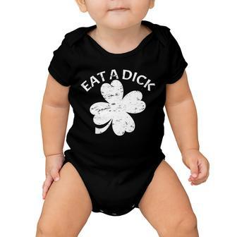 Eat A Dick Shamrock Funny St Patricks Day Baby Onesie - Monsterry