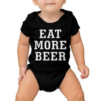 Eat More Beer Baby Onesie - Monsterry
