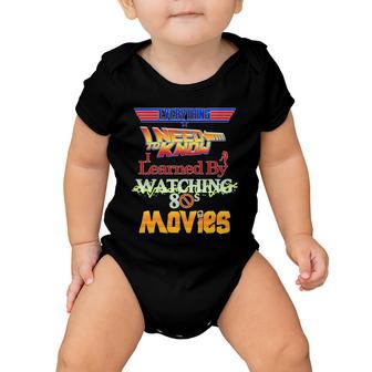 Everything I Need To Know - 80S Movies Tshirt Baby Onesie - Monsterry AU