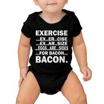Exercise Eggs Are Sides For Bacon Tshirt Baby Onesie - Monsterry